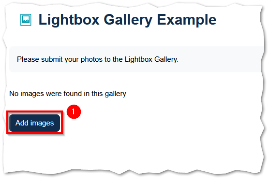 lightbox_gallery_1 Moodle Lightbox Gallery activity page titled 'Lightbox Gallery Example' displaying an instructional message that reads 'Please submit your photos to the Lightbox Gallery.' Below the message, the text 'No images were found in this gallery' is shown. The 'Add images' button at the bottom left of the page is highlighted with a red numbered callout labeled 1.
